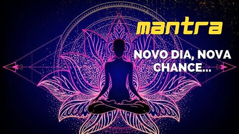 MANTRA DO DIA - NOVO DIA, NOVA CHANCE... #mantra #afirmações #leidaatração