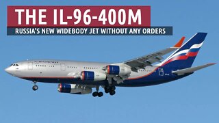 Russia's New Widebody Jet Entry (IL-96-400M)