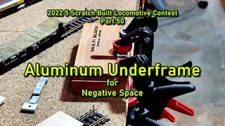 2022 Contest Part 50 Making Aluminum Underframes