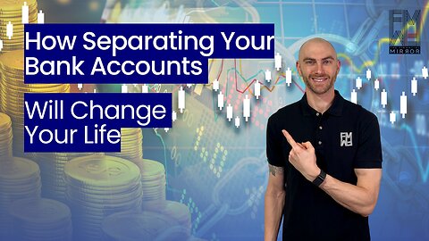 How Separating Your Bank Accounts Will Change Your Financial Life