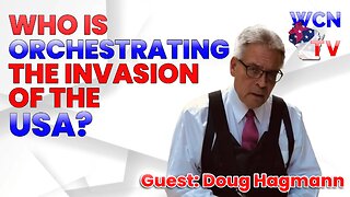 8/15/2023 – Guest: Doug Hagmann; Topic: "Who Is Orchestrating the Invasion of the USA?"