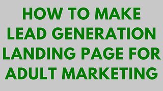 How To Make Lead Generation Landing Page For Adult Marketing