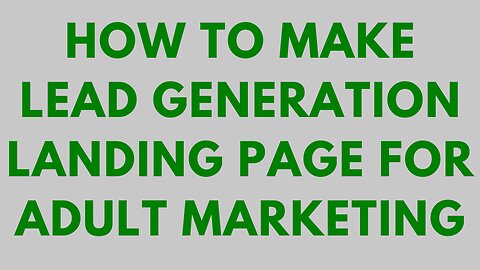 How To Make Lead Generation Landing Page For Adult Marketing
