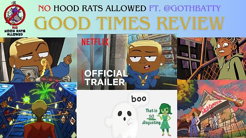 Good Times Preview Review: No Hood Rats Allowed ft. @GothBatty