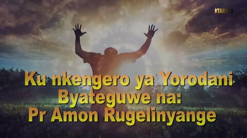 Pastor Amon Rugelinyange - Ku nkengero ya Yorodani