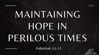 Sunday Sermon 12/3/23 - Maintaining Hope In Perilous Times