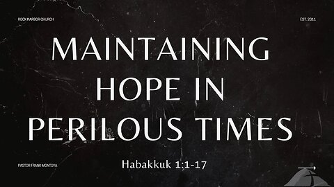 Sunday Sermon 12/3/23 - Maintaining Hope In Perilous Times