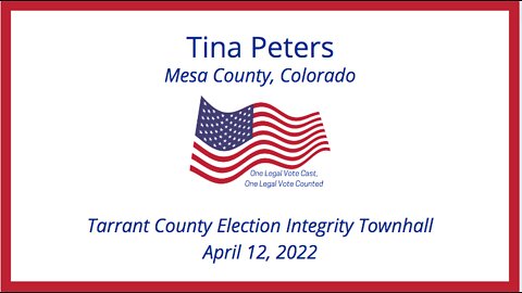 Tina Peters - Tarrant County, Texas Townhall (13 minutes)