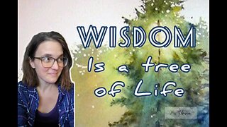 Wisdom is a Tree of Life