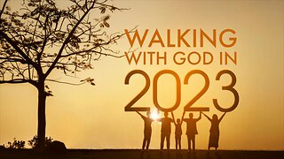 January 1, 2023 - WALKING WITH GOD IN 2023