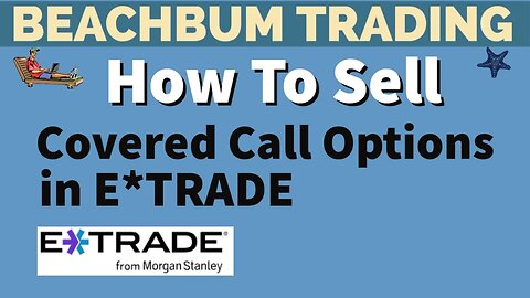 How To Sell Covered Call Options in E*TRADE
