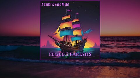 Pegleg Pariahs - A Sailor's Good Night (Lyrics)
