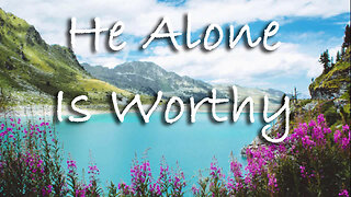 He Alone Is Worthy -- Instrumental Worship Chorus