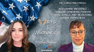 Reforming informed consent, amending pharma trial ethics, and increasing autism awareness with Dr. Christina Parks| Ep. 10