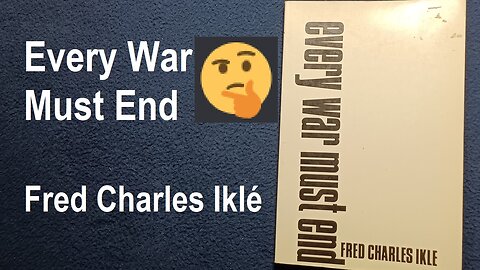 BOOK COVER REVIEW: EVERY WAR MUST END, by Fred Charles Iklé, Columbia University Press, 1971