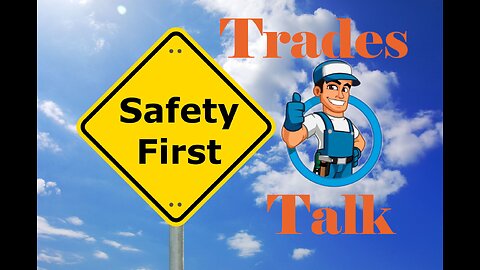 Trades Talk #75, Safety First.