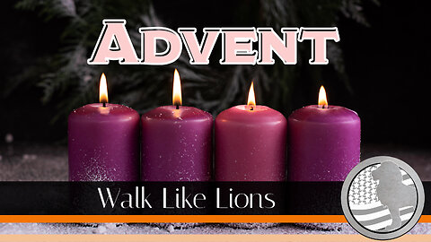 "Advent" Walk Like Lions Christian Daily Devotion with Chappy Dec 20, 2022