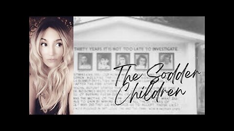 The Mysterious Disappearance of the Sodder Children!