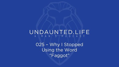 025 - Why I Stopped Using the Word "Faggot"