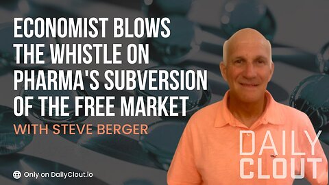 Economist Steve Berger Blows the Whistle on Pharma's Subversion of the Free Market