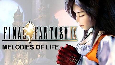 Melodies Of Life (Song) - Final Fantasy IX