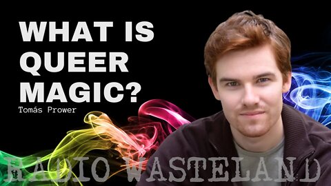 Tomás Prower: What is Queer Magic?