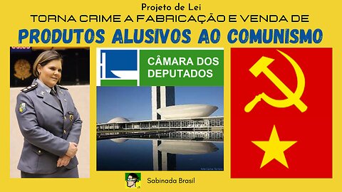 COMUNISMO, TEMOS UM PROJETO DE LEI CONTRA ESSA IDEOLOGIA VEJA