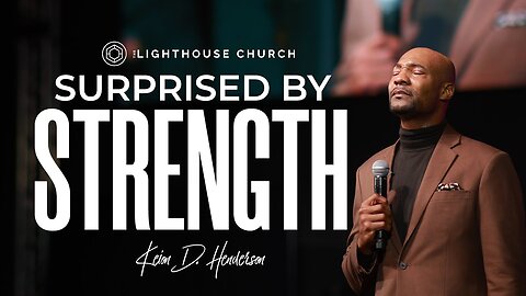 Surprised By Strength -- Pastor Keion Henderson