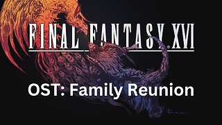 Final Fantasy 16 OST 063: Family Reunion