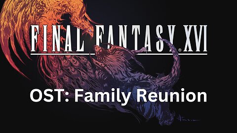 Final Fantasy 16 OST 063: Family Reunion