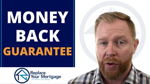 Replace Your Mortgage Risk Free Money Back Guarantee
