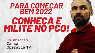 Para começar bem 2022, conheça e milite no PCO! - Colunistas da COTV | Juliano Lopes