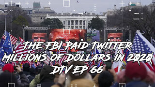 The FBI Paid Twitter Millions of Dollars in 2020 DTV EP 66