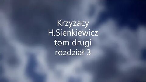 Krzyżacy -H.Sienkiewicz tom drugi rozdział 3 audiobook