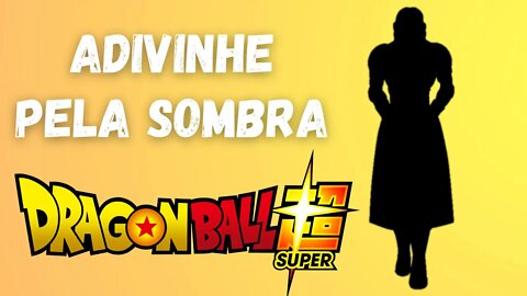 Adivinhe o Personagem Pela Sombra de Dragon Ball Super | Anime Challenge