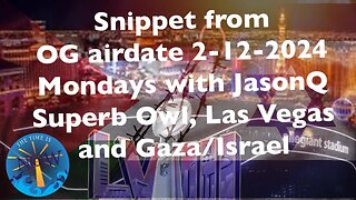 OG Air Date 2-12-2024 Snippet Superb Owl, Las Vegas, gaza/israel