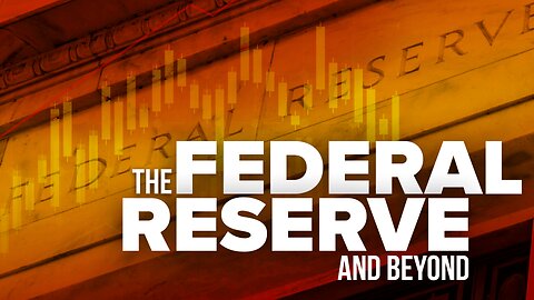The Federal Reserve & Beyond!
