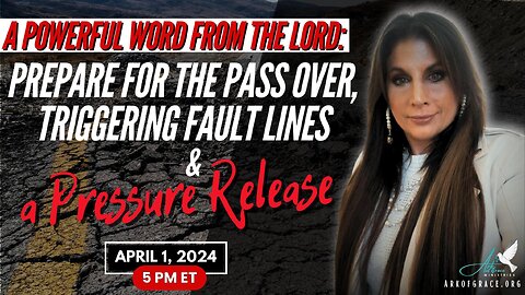 Powerful Word from the Lord: Prepare for the Pass Over, Triggering Fault Lines & a Pressure Release