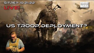 Monkey Werx: SITREP 10.21.22 LIVE! US Troop Deployments?