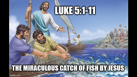 Luke 5:1-11 (Short Message) The Miraculous Catch of Fish by Jesus