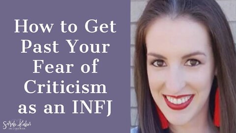 How to Get Past Your Fear of Criticism as an INFJ - Olivia Powell