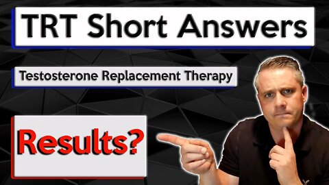 What Results Do Men Get From TRT? What Results Do Men Get From Testosterone Replacement Therapy?