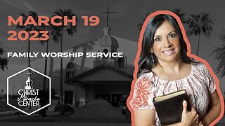 March 19, 2023 | Pastor Esther R. Gallegos | Christ Miracle Center