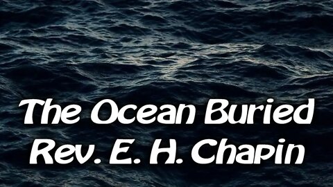 The Ocean Buried by Rev. E.H. Chapin