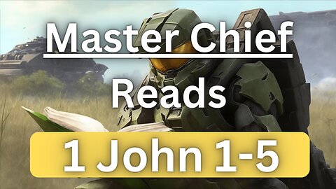 Master Chief Reads The Bible - 1 John 1-5 Audio Bible For Gamers and Halo Fans