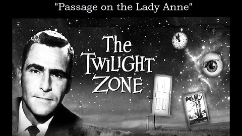 The Twilight Zone PASSAGE ON THE LADY ANNE S4 E17 CBS TV May 9, 1963