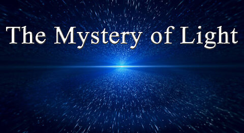 The Mystery of Light - Dr. Larry Ollison