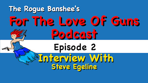 For The Love Of Guns // Episode 2 // Interview with Steve Egeline of Last Chance Handgunners