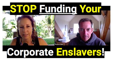 STOP Funding Your Corporate Enslavers!