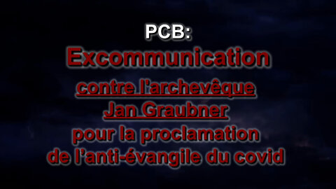 PCB : Excommunication contre l'archevêque Jan Graubner pour la proclamation de l’anti-évangile du covid
